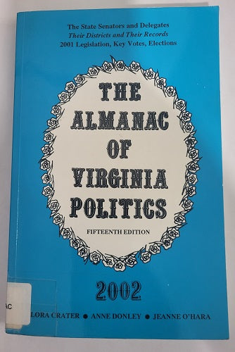 The Almanac of Virginia Politics 2002: The State Senators and Delegates-Their Records and Districts, 2001 Legislation, Key Votes, Elections