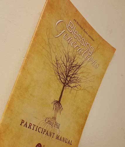 Participant Manual for Ancient Paths Seminar- Blessings Generations with Craig Hill