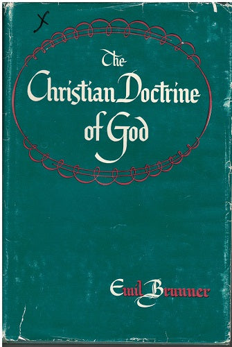The Christian Doctrine of God Dogmatics: Vol. I