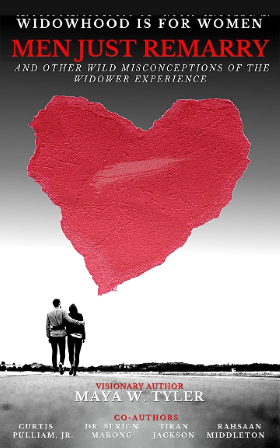 Widowhood Is For Women: MEN JUST REMARRY: And Other Wild Misconceptions of the Widower Experience