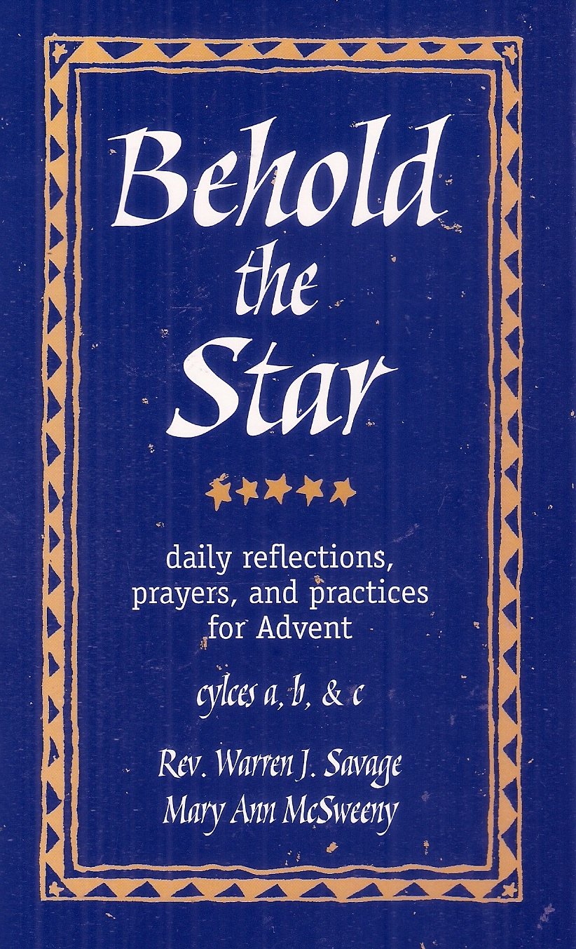 Behold the Star- Daily Reflections, Prayers and Practices for Advent (Cycles A. B. & C)