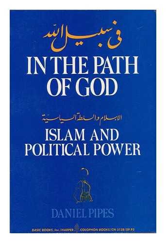 In the Path of God : Islam and Political Power