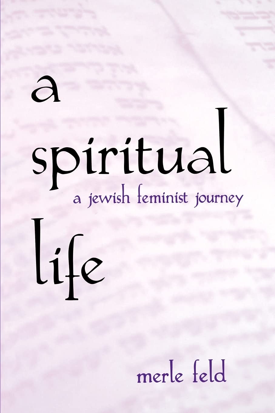 Spiritual Life: A Jewish Feminist Journey (SUNY Series in Modern Jewish Literature and Culture)