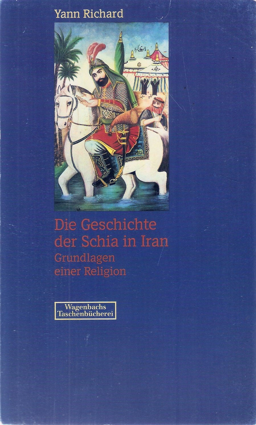 Die Geschichte der Schia in Iran: Grundlagen einer Religion