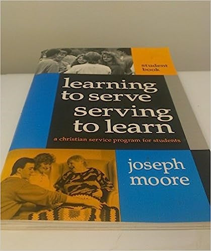 Student Book for Learning to Serve Searving to Learn: A Christian Service Program for Students [Joseph moore]