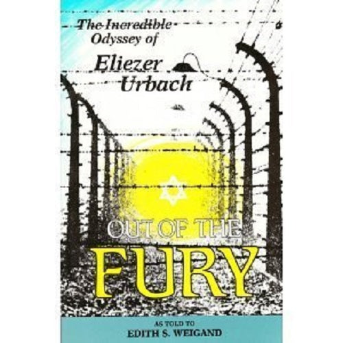 Out of the Fury: The Incredible Odyssey of Eliezer Urbach