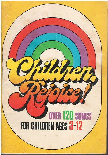 Children Rejoice - Over 120 Songs for Children Ages 3 - 12