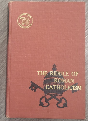 The Riddle of Roman Catholicism: Its History, Its Beliefs, Its Future