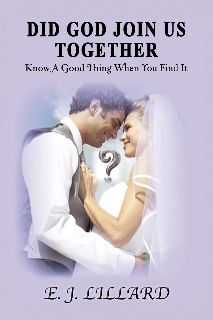 Did God Join Us Together: Know A Good Thing When You Find It