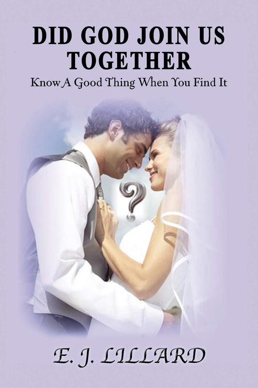 Did God Join Us Together: Know A Good Thing When You Find It