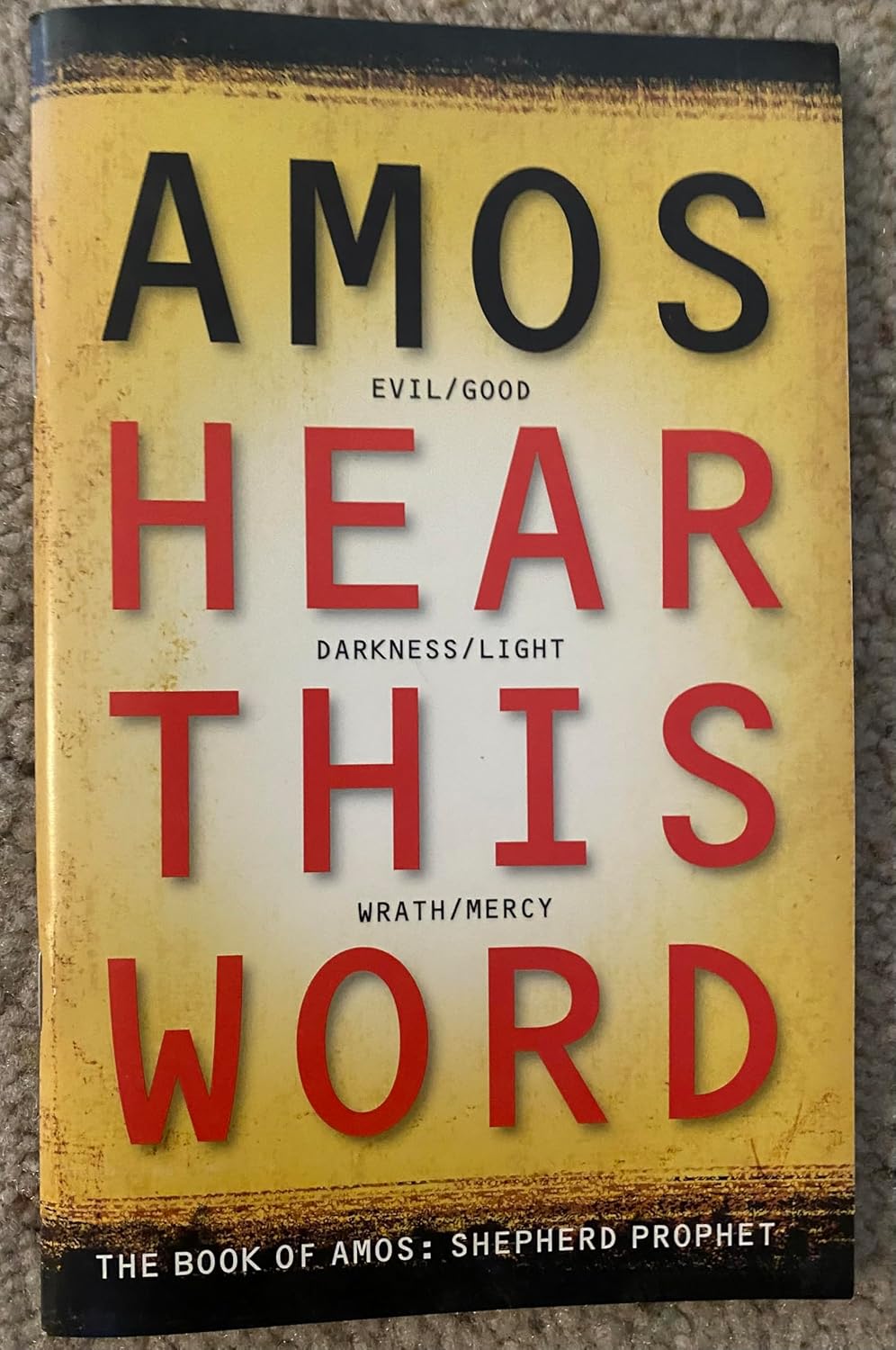 Amos: Hear this Word. The book of Amos: Shepherd Prophet