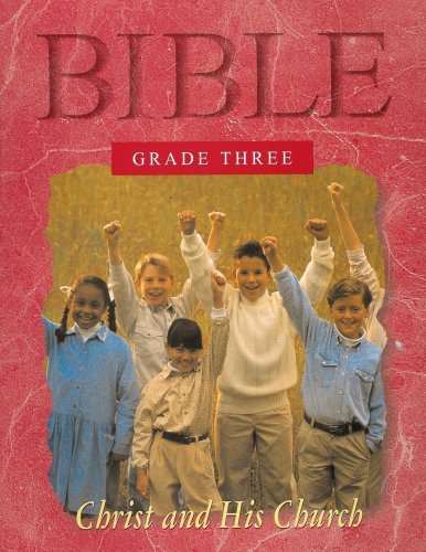 Bible - Christ and His Church (An Overview of the Life of Christ) [Grade Three]