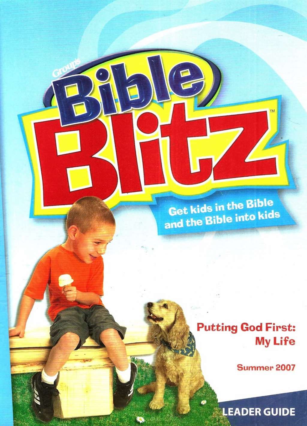 Group's Bible Blitz- Putting God First: My Life Summer 2007- Leader's Guide (June-July-August)