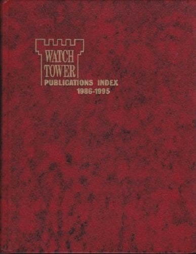 Watch Tower Publications Index of Subects Discussed and Scriptures Explained 1986-1995