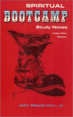 Study Notes from Video & Film for John McArthur's Spiritual Bootcamp w/ Selected Scriptures