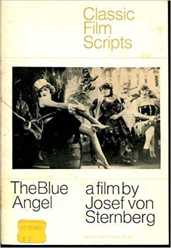 The Blue Angel: a Film by Josef von Sternberg