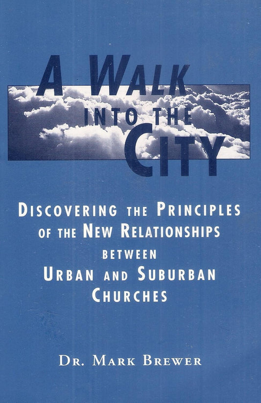 A Walk Into the City, Discovering the Principles of the New Relationships Between Urban and Suburban Churches