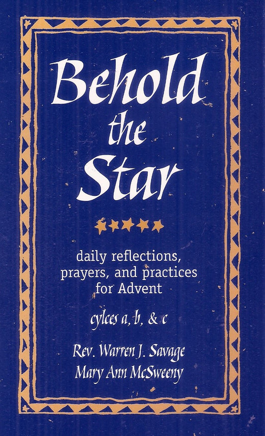 Behold the Star- Daily Reflections, Prayers and Practices for Advent (Cycles A. B. & C)