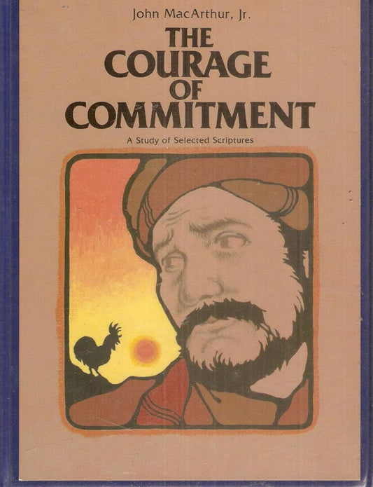 The Courage of Commitment: A Study of Selected Scriptures