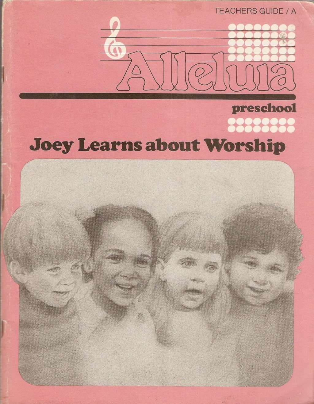 Alleluia: Joey Learns about Worship - Preschool Teacher's Guide/A