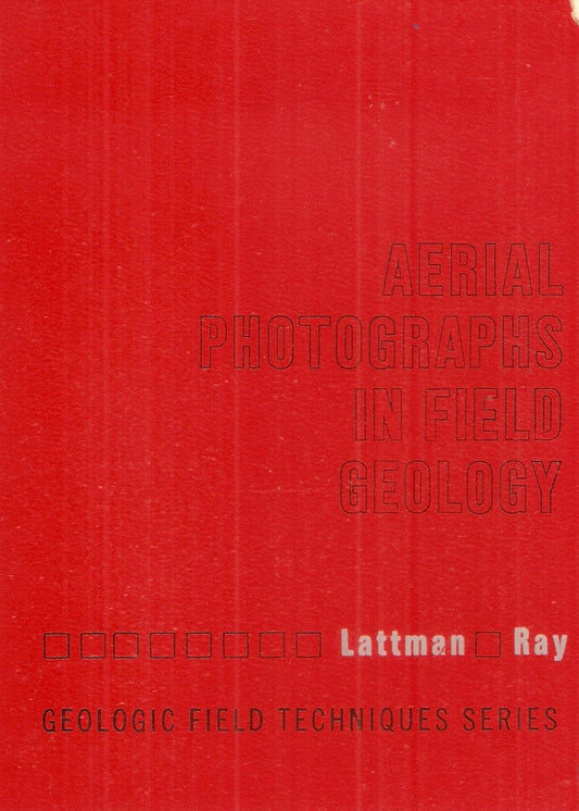 Aerial Photographs in Field Geology (Geologic Field Techniques Series)