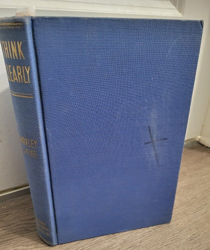 Think Clearly Book No. 1 - A Guide To Personal Effectiveness by Moxley and Fife 1941