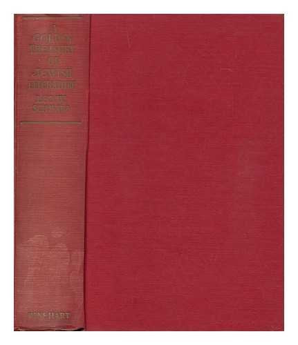 A Golden Treasury of Jewish Literature / Selected and Edited by Leo W. Schwarz
