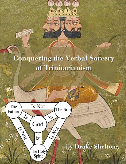 Conquering the Verbal Sorcery of Trinitarianism