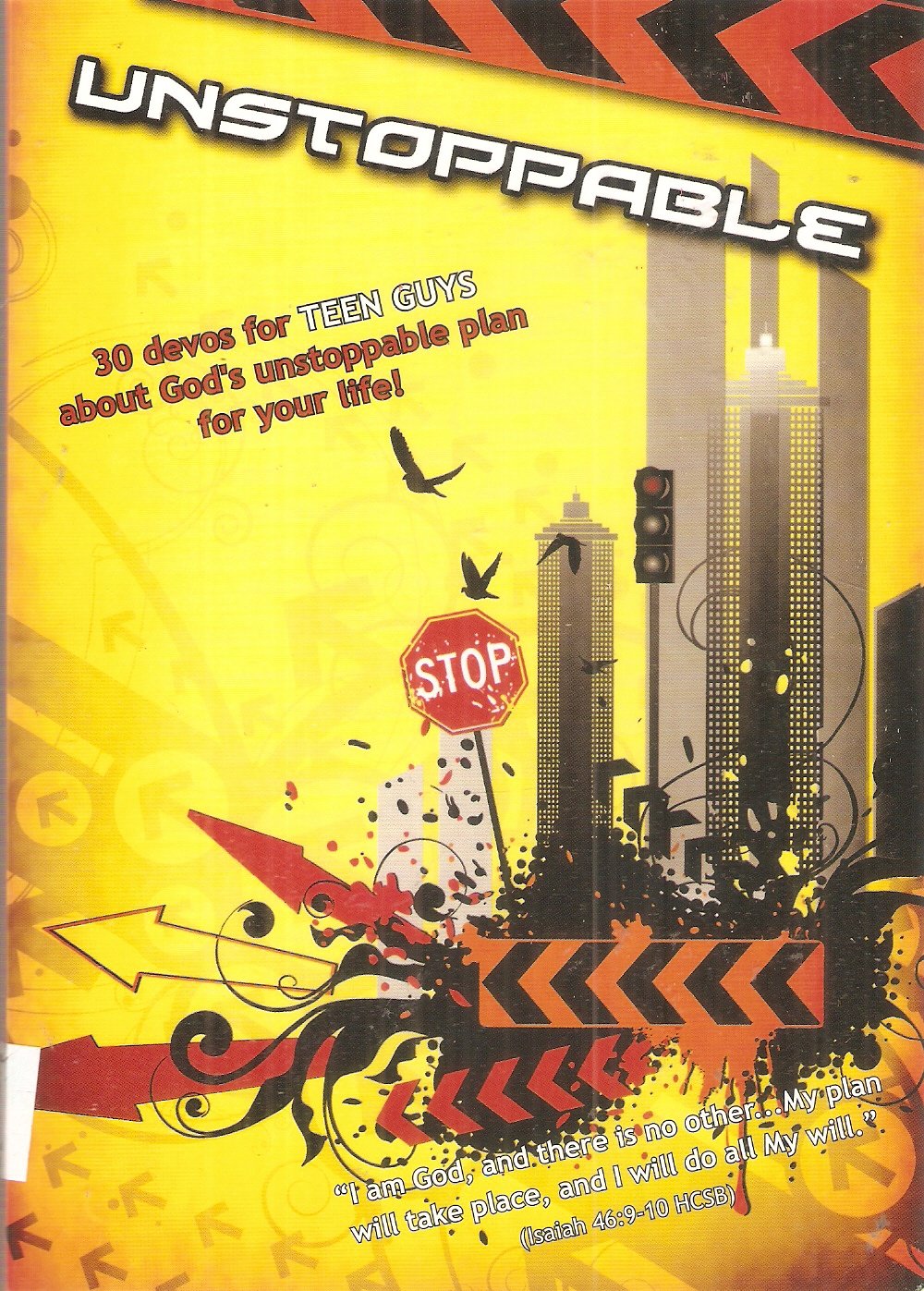 Unstoppable: 30 Devos for Teen Guys about God's Unstoppable Plan for Your Life