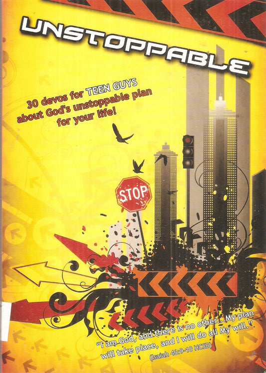 Unstoppable: 30 Devos for Teen Guys about God's Unstoppable Plan for Your Life