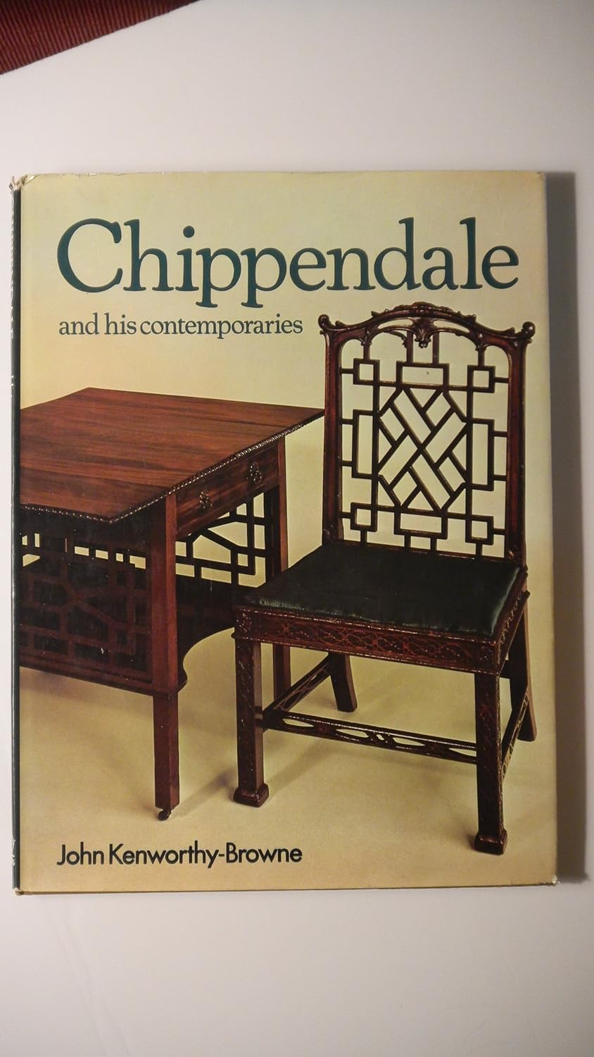 Chippendale and His Contemporaries (Connoisseur's Library) Revised edition by Kenworthy-Browne, John published by Imprint unknown (1975) [Hardcover]