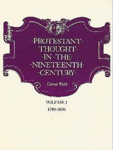 Protestant Thought in the Nineteenth Century Volume I, 1799-1870