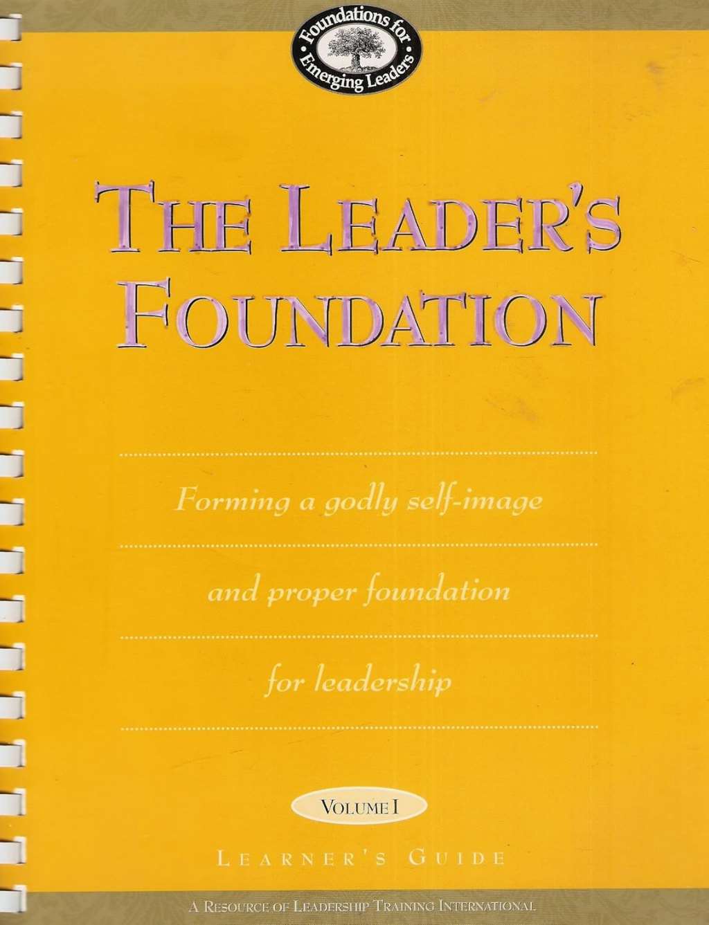 The Leader's Foundation -Volume I: Learner's Guide