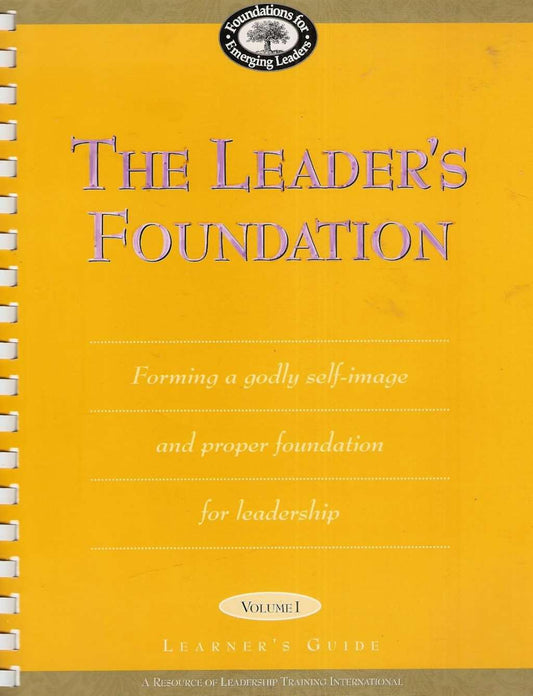 The Leader's Foundation -Volume I: Learner's Guide