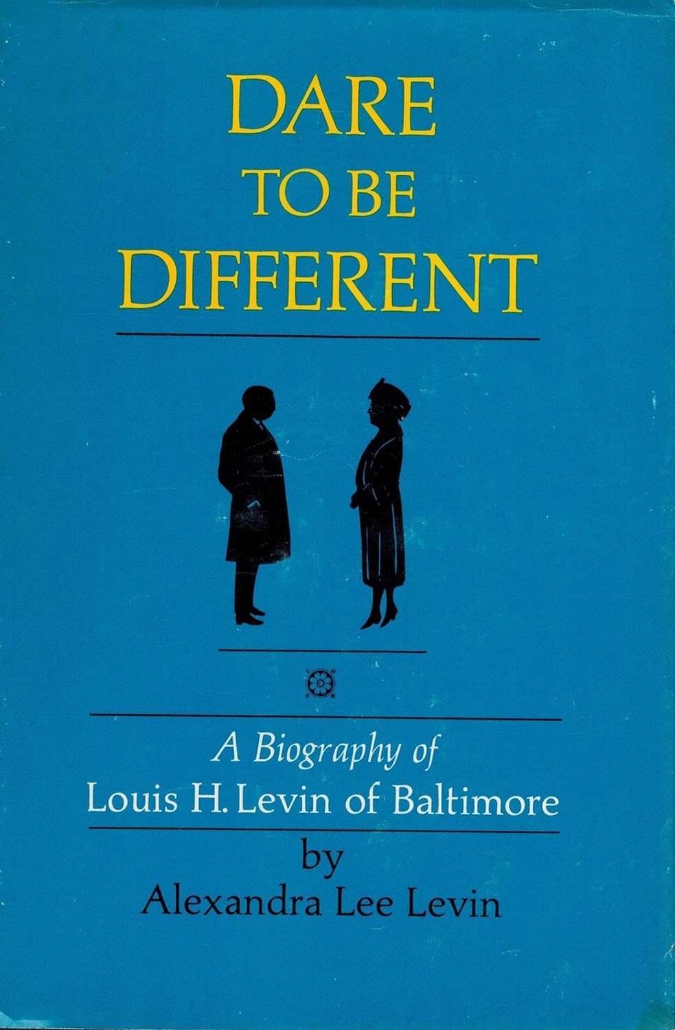 Dare to be different: A biography of Louis H. Levin of Baltimore, a pioneer in Jewish social service