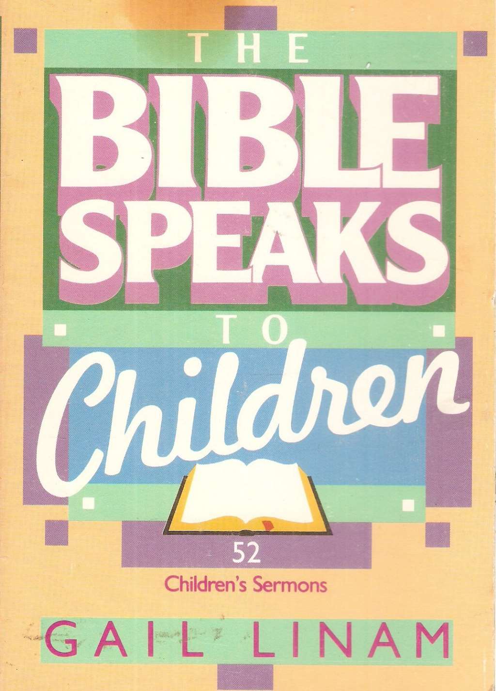 The Bible Speaks to Children: 52 Children's Sermons