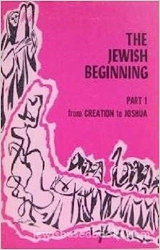 Part 1 from Creation to Joshua: The Jewish Beginning