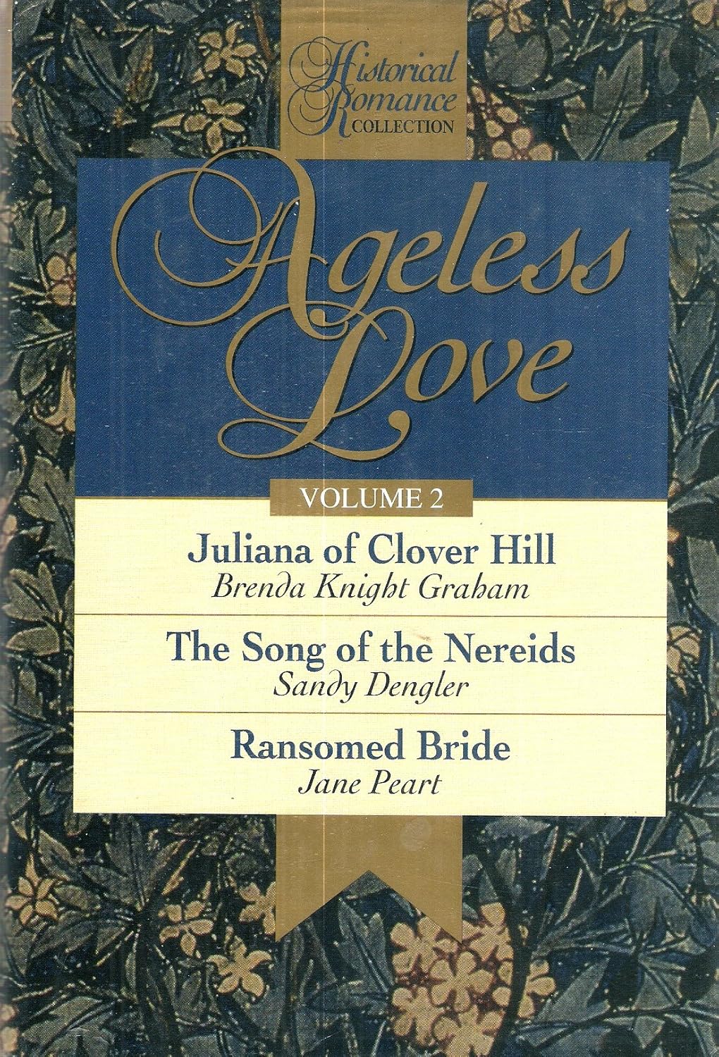 Ageless Love - Volume 2 : 3-in-1 Novel 1)Juliana of Clover Hill 2)The Song of the Nereids 3)Ransomed Bride [Historical Romance Collection]