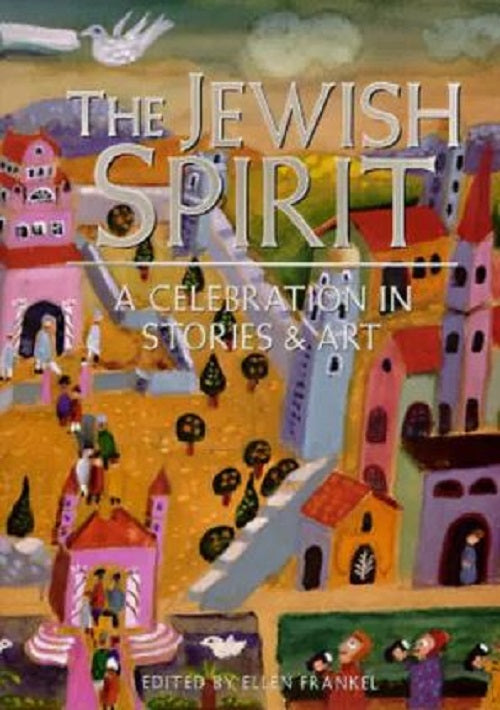 The Jewish Spirit: A Celebration in Stories & Art