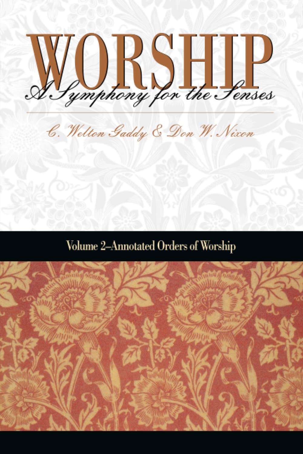 Worship: A Symphony for the Senses: Volume 2 ? Annotated Orders of Worship