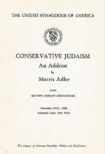 Conservative Judaism an address to the Golden Jubilee Convention, November 17-21, 1963, Kiamesha Lake, New York