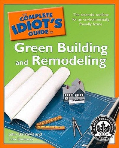The Complete Idiot's Guide to Green Building and Remodeling [COMP IDIOTS GT GREEN BUILDING]